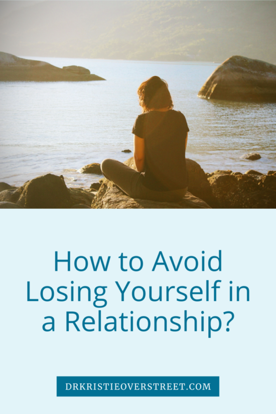 How To Avoid Losing Yourself In A Relationship Dr Kristie