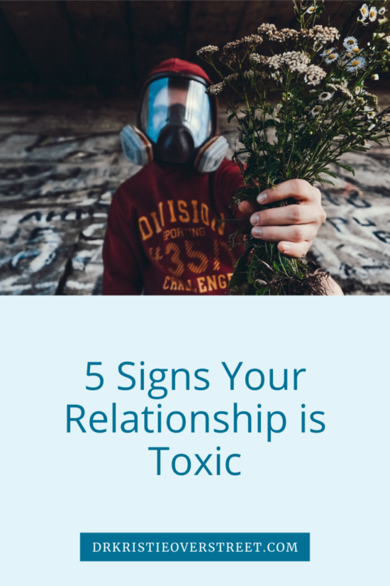 5 Signs Your Relationship Is Toxic – Dr. Kristie Overstreet | Certified ...