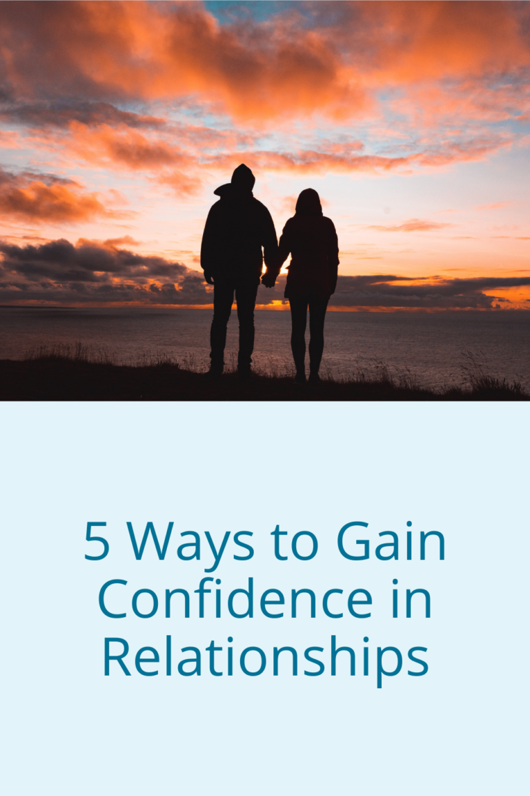 5 Ways To Gain Confidence In Relationships Dr Kristie Overstreet 