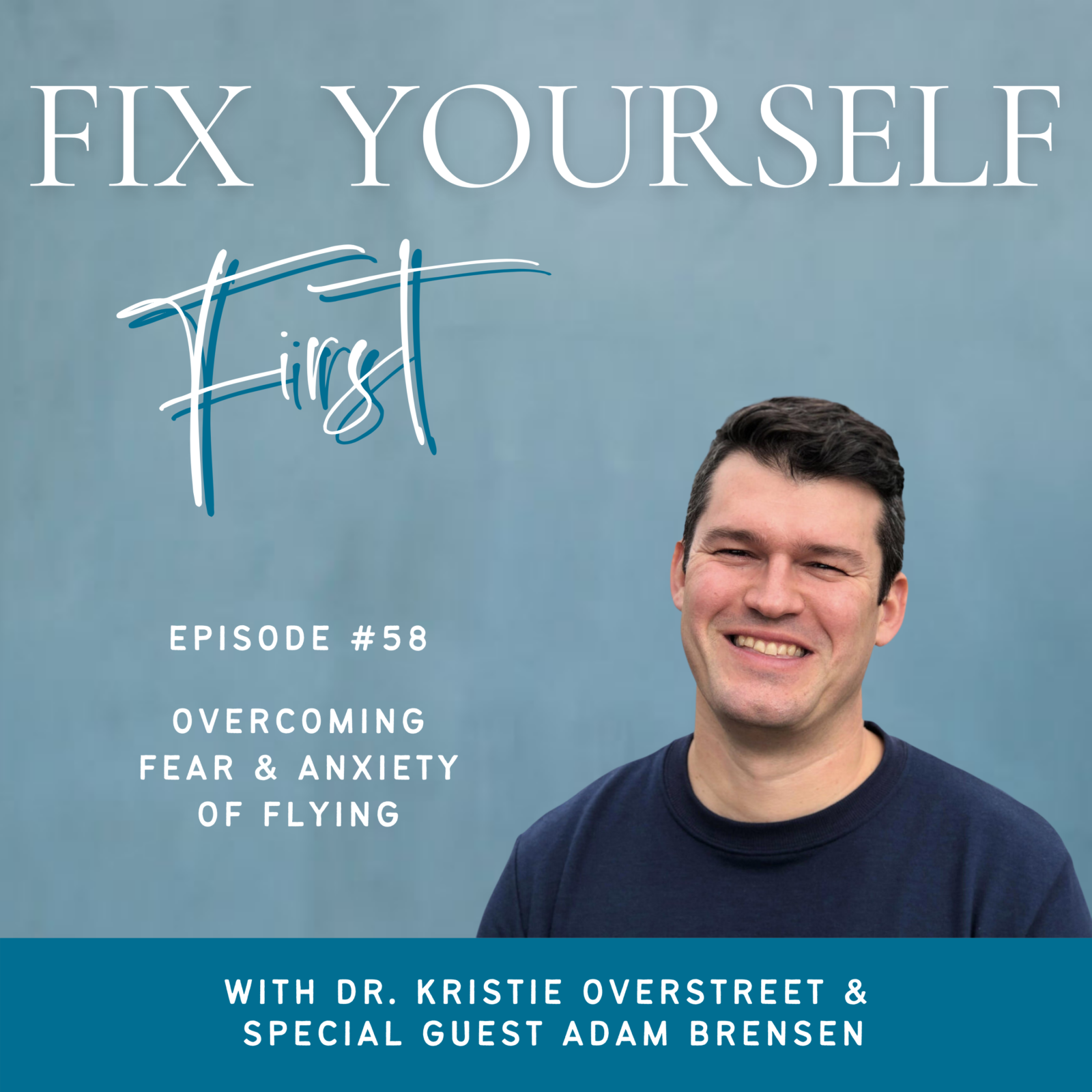 58 Overcoming Fear And Anxiety Of Flying With Adam Brensen Dr Kristie Overstreet Certified