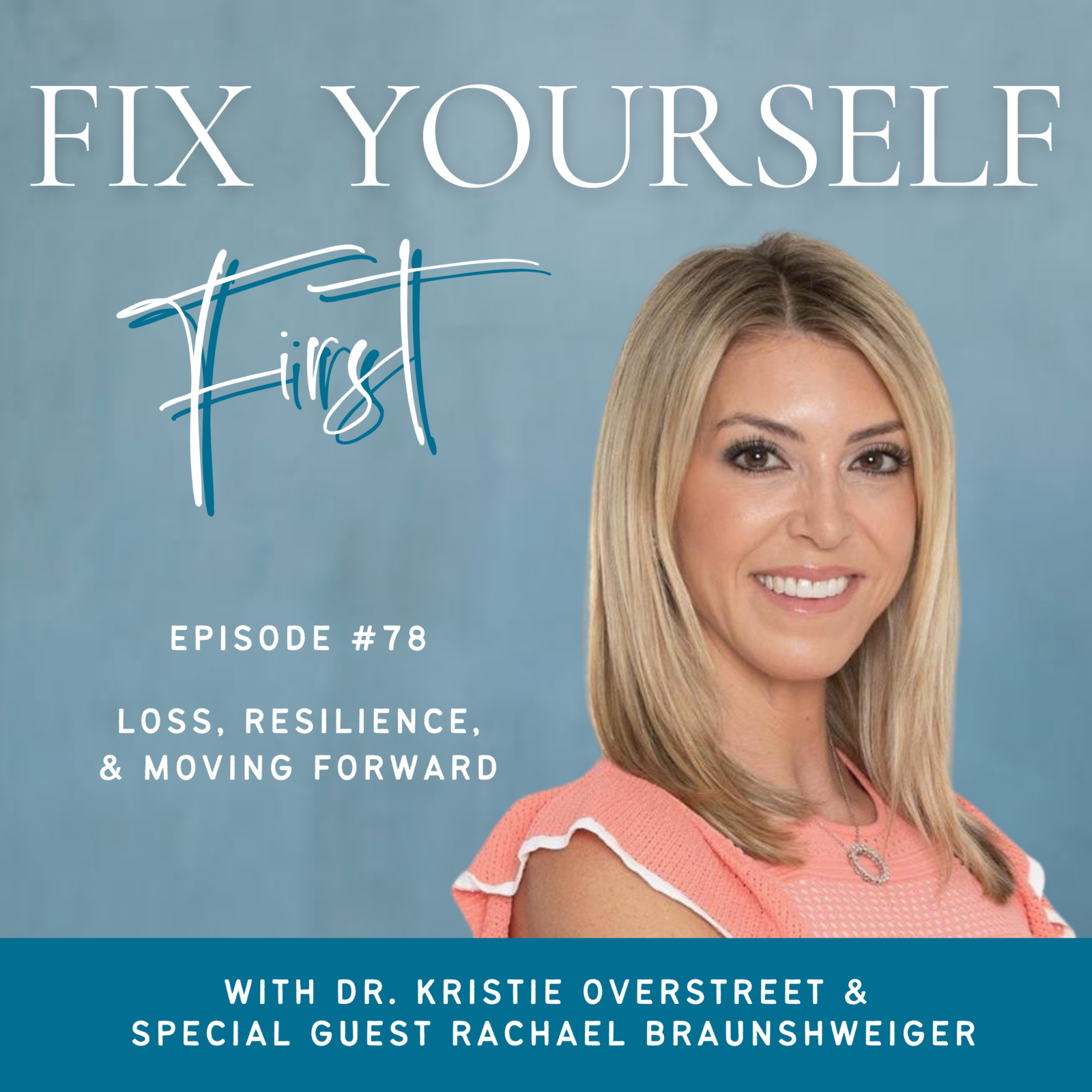 #78 Loss, Resilience, & Moving Forward with Rachael Braunshweiger – Dr ...