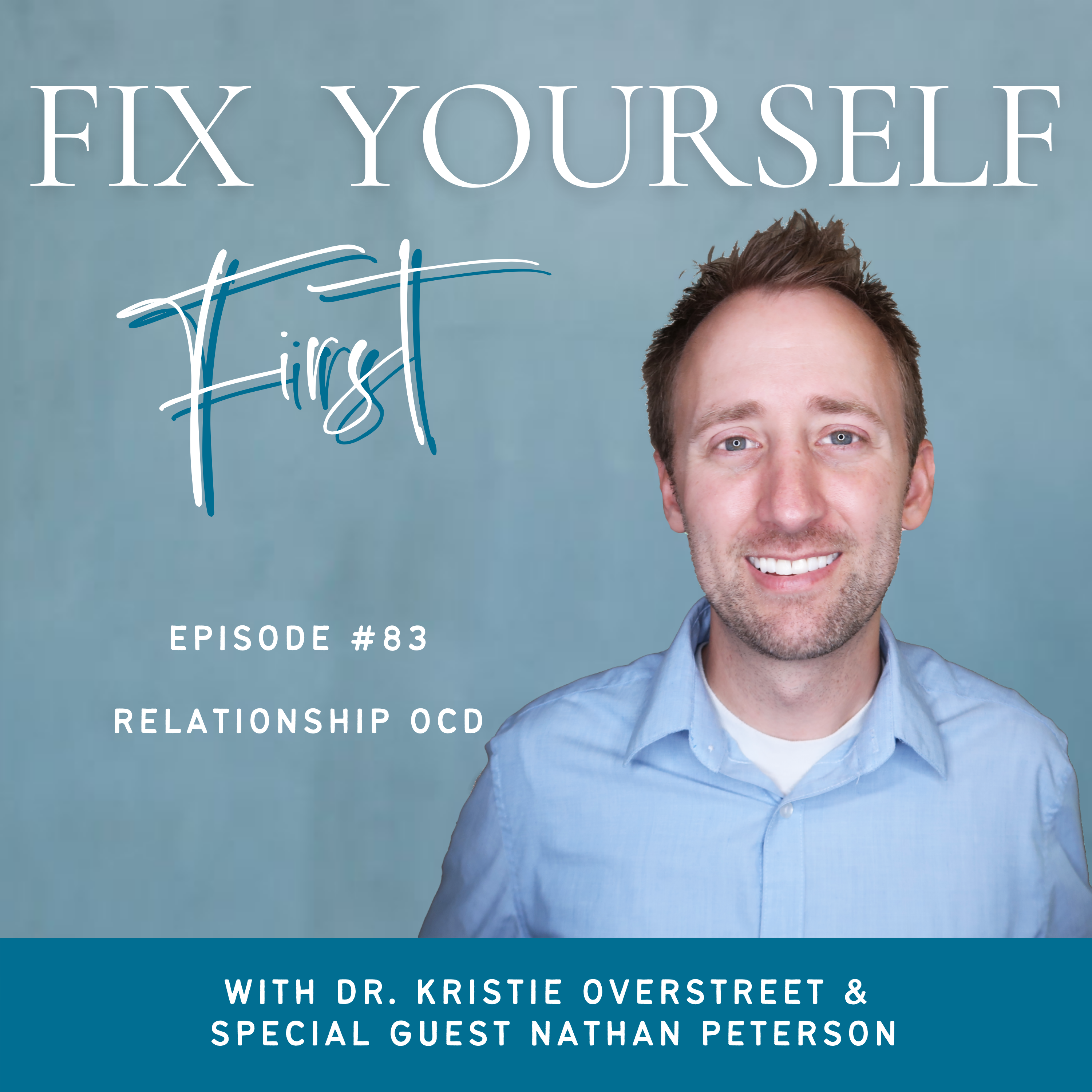 Fix Yourself First Episode 83 Relationship OCD with Nathan Peterson