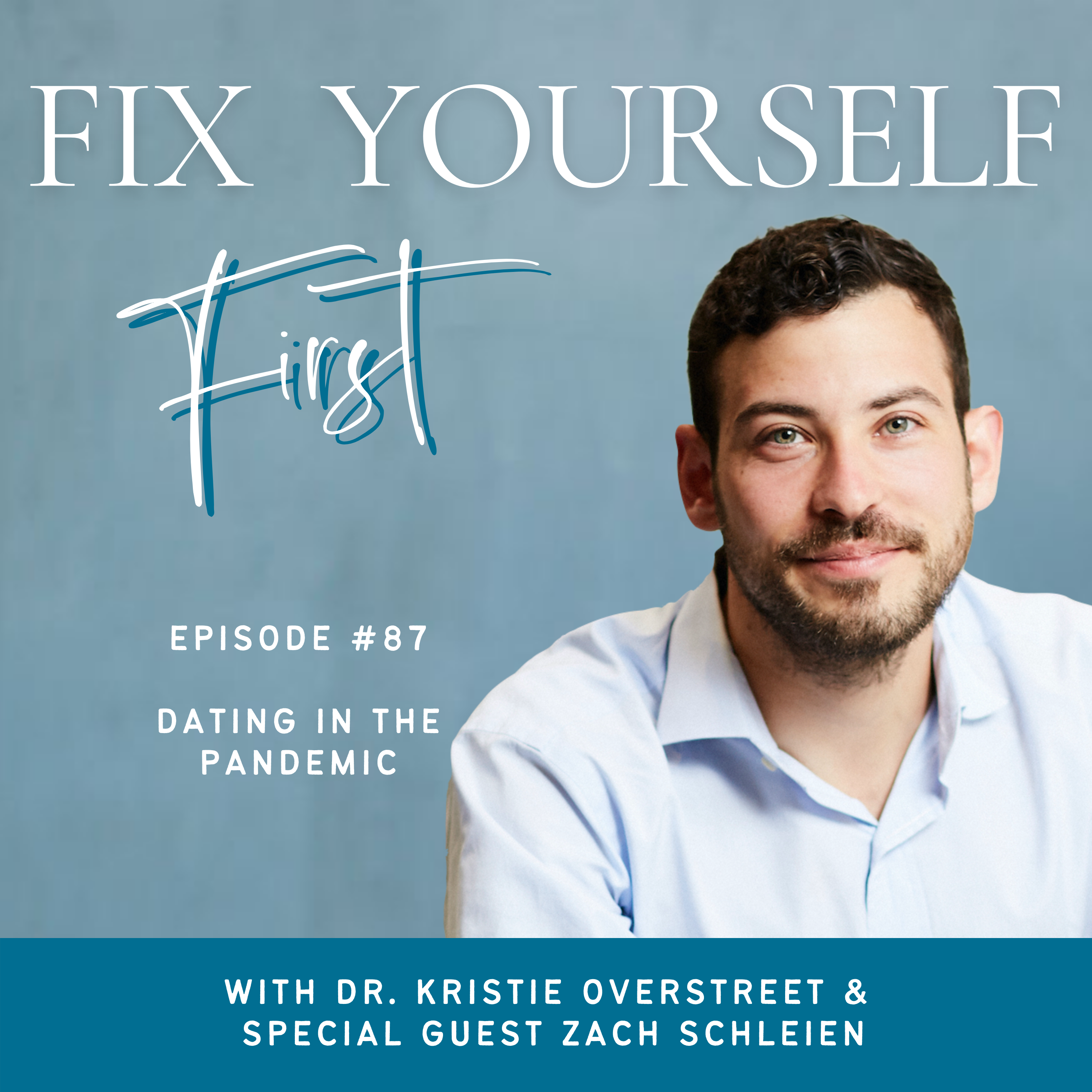 Fix Yourself First Episode 87 Dating in the Pandemic with Zach Schleien
