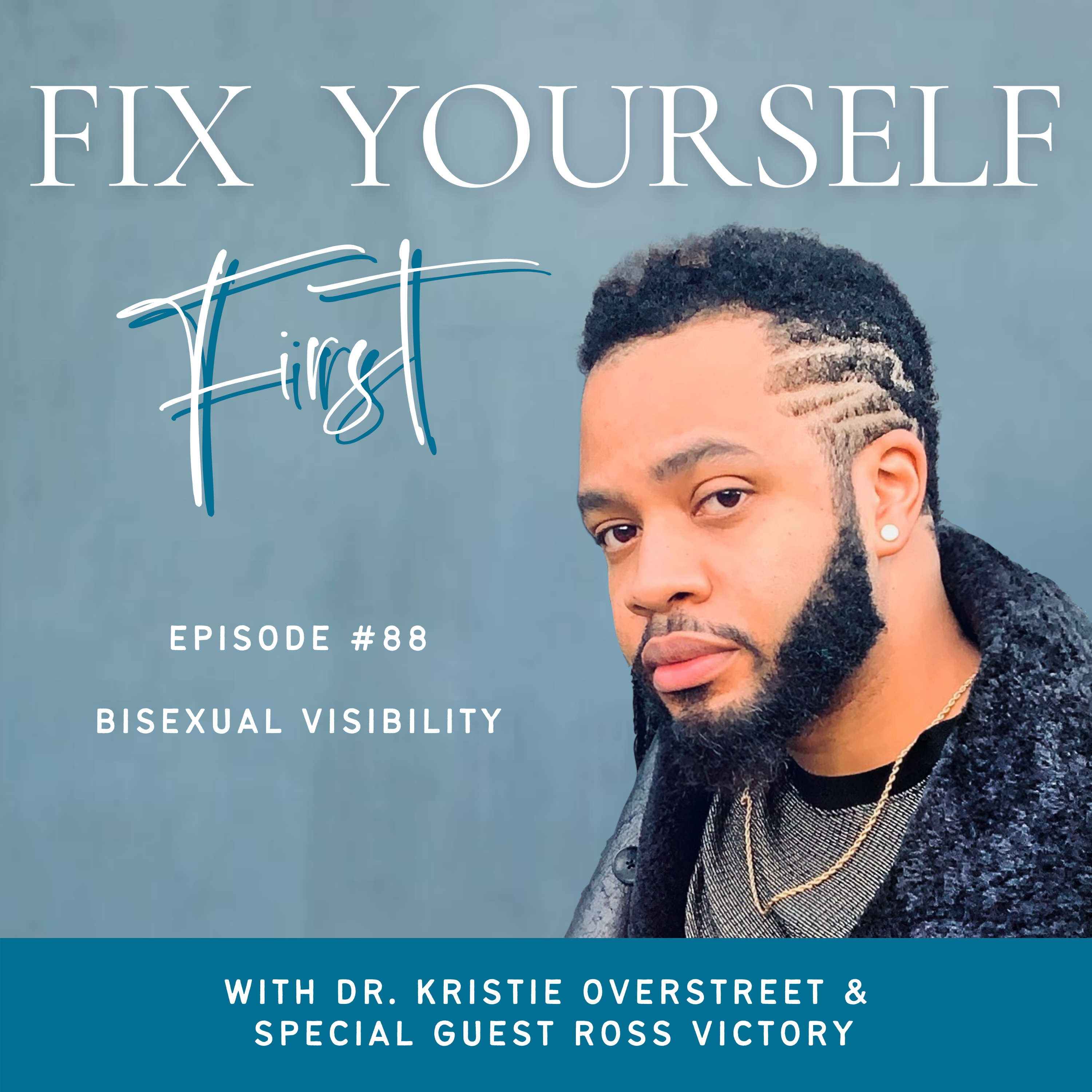 Fix Yourself First Episode 88 Bisexual Visibility with Ross Victory