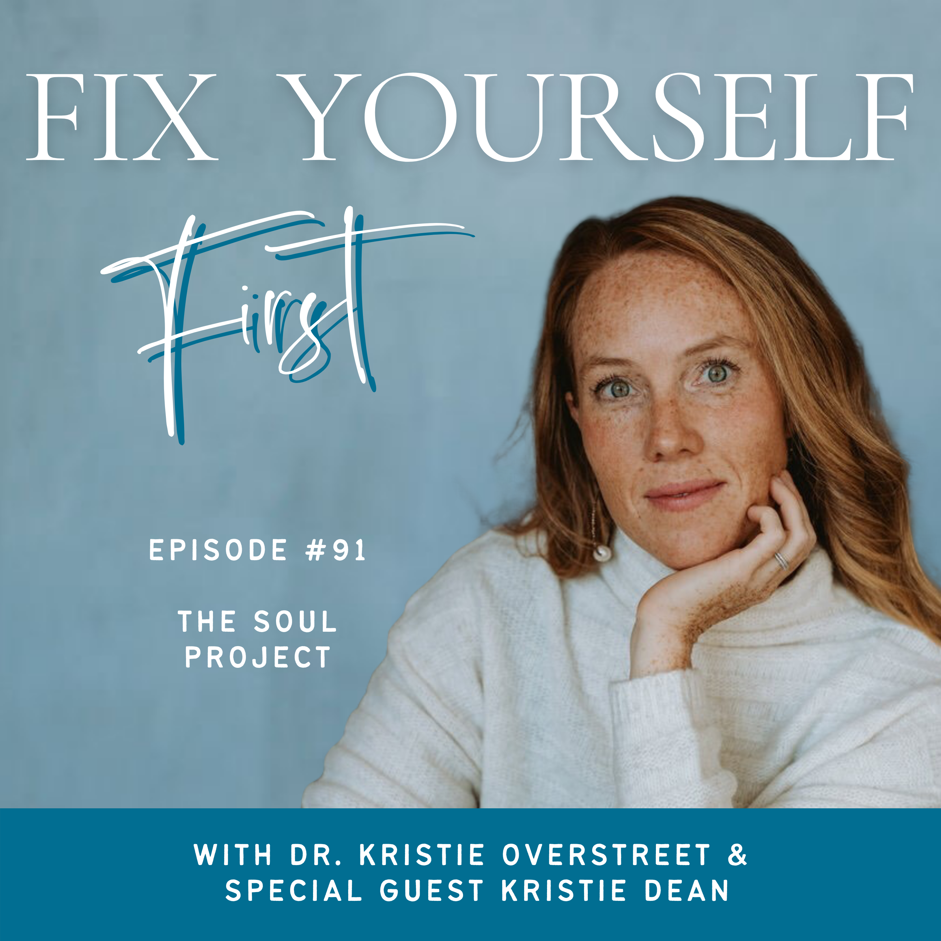 Fix Yourself First Episode 91 The Soul Project with Kristie Dean