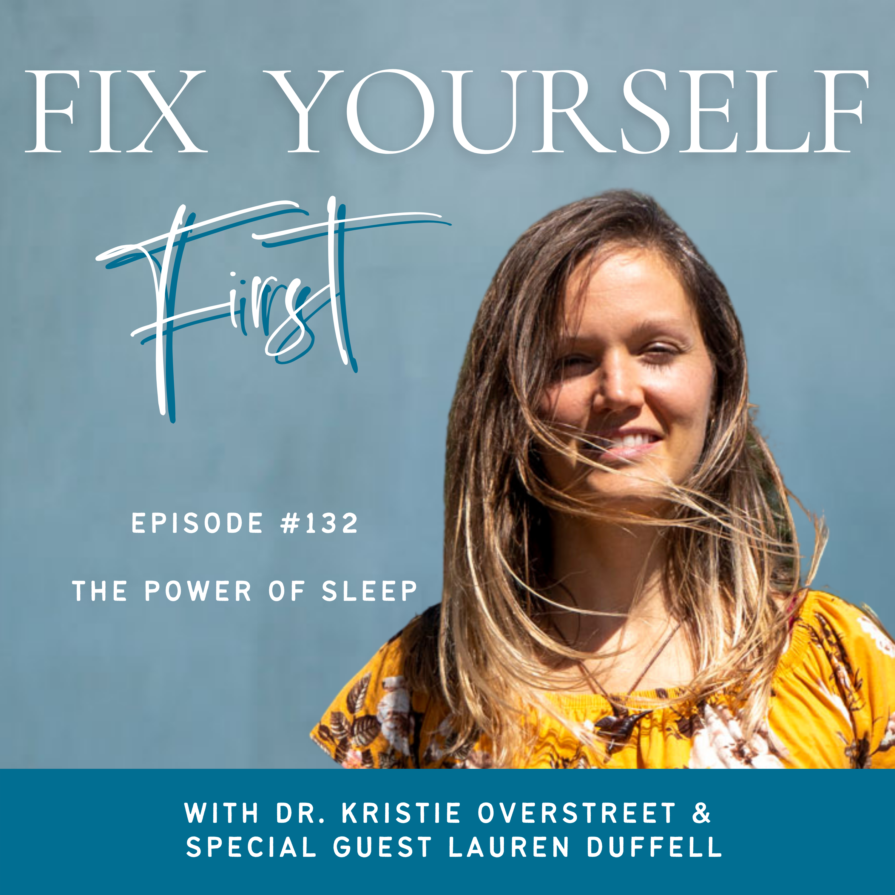 Fix Yourself First Episode 132 The Power of Sleep with Lauren Duffell