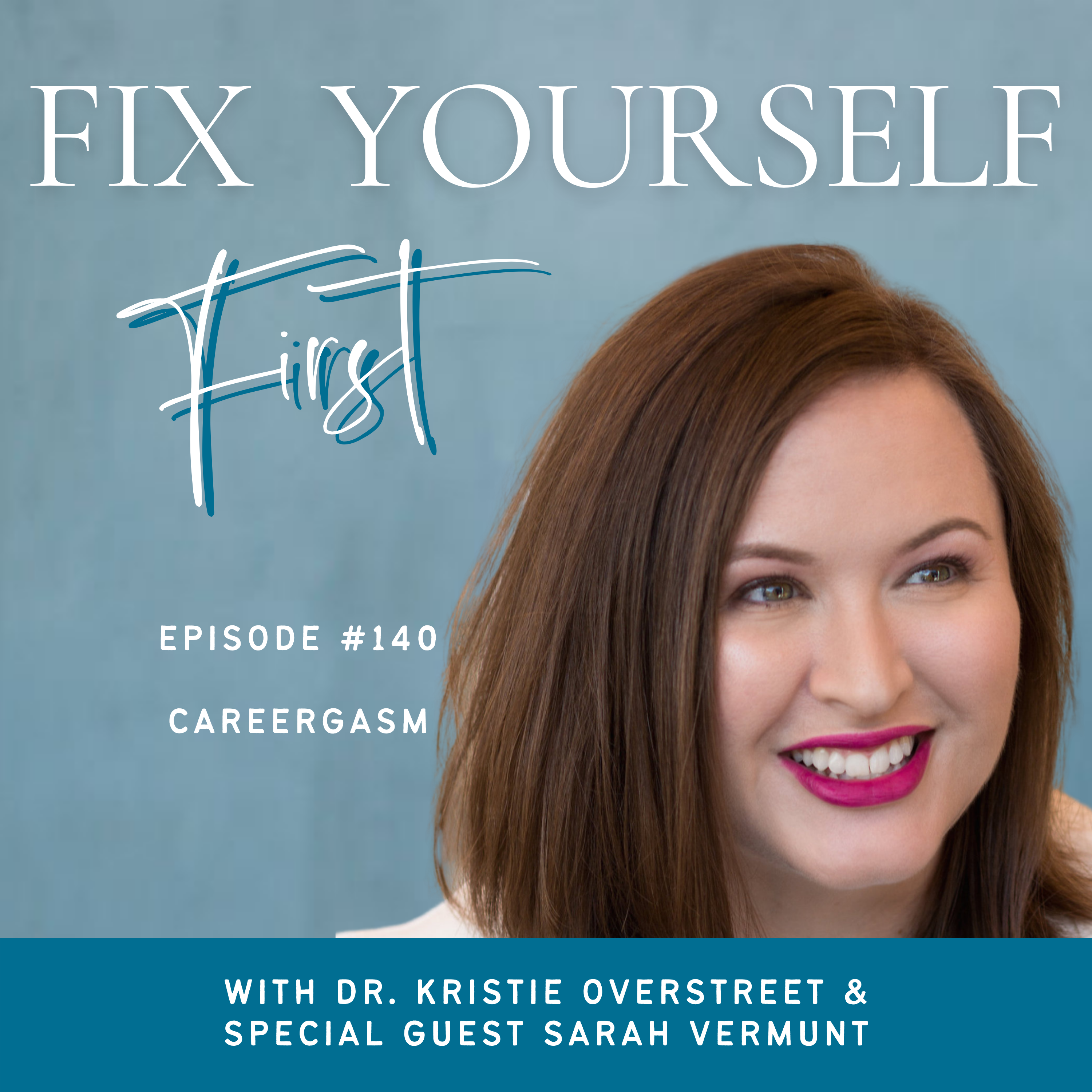 Fix Yourself First Episode 140 Careergasm with Sarah Vermunt