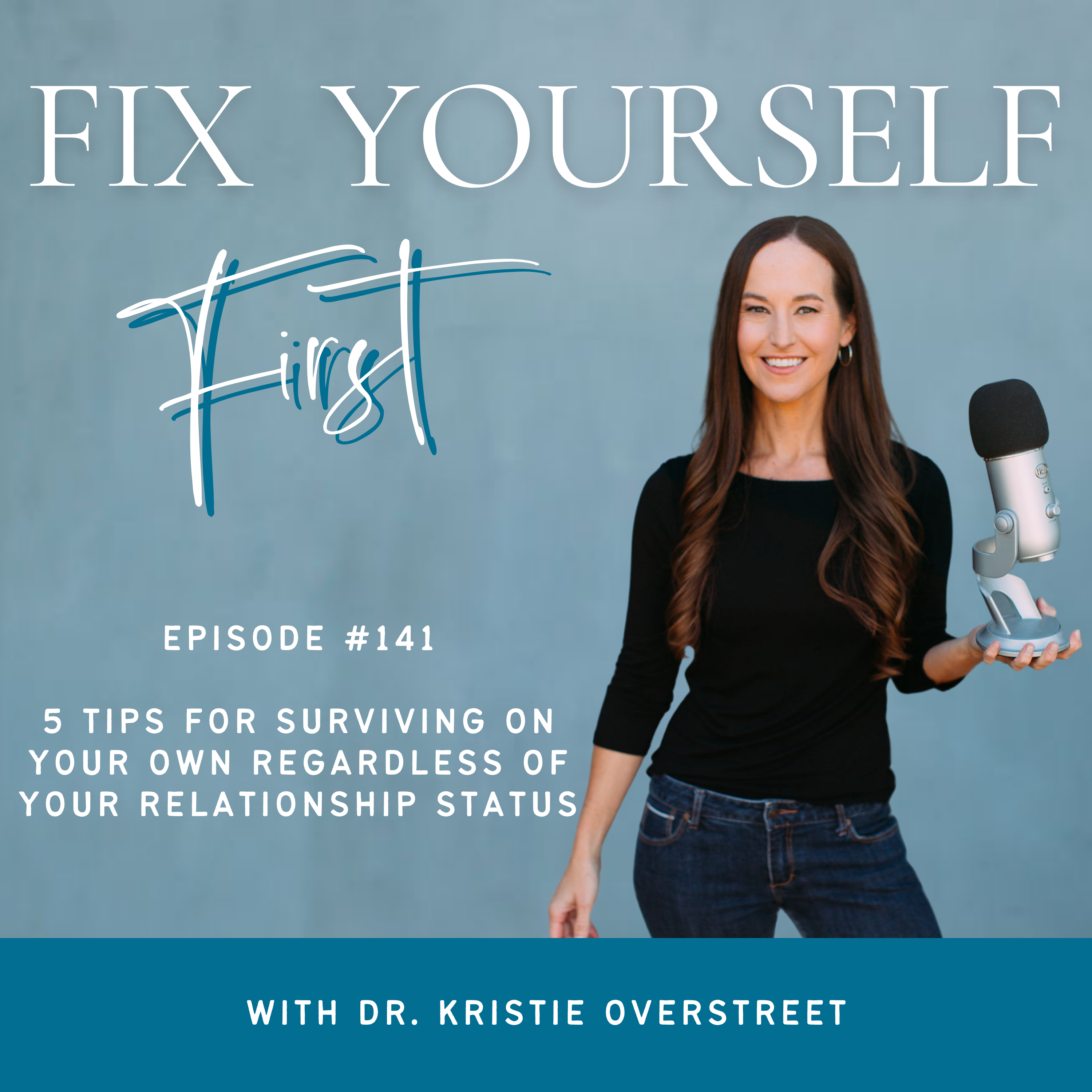 Fix Yourself First Episode 141 5 Tips for Surviving on Your Own Regardless of Your Relationship Status