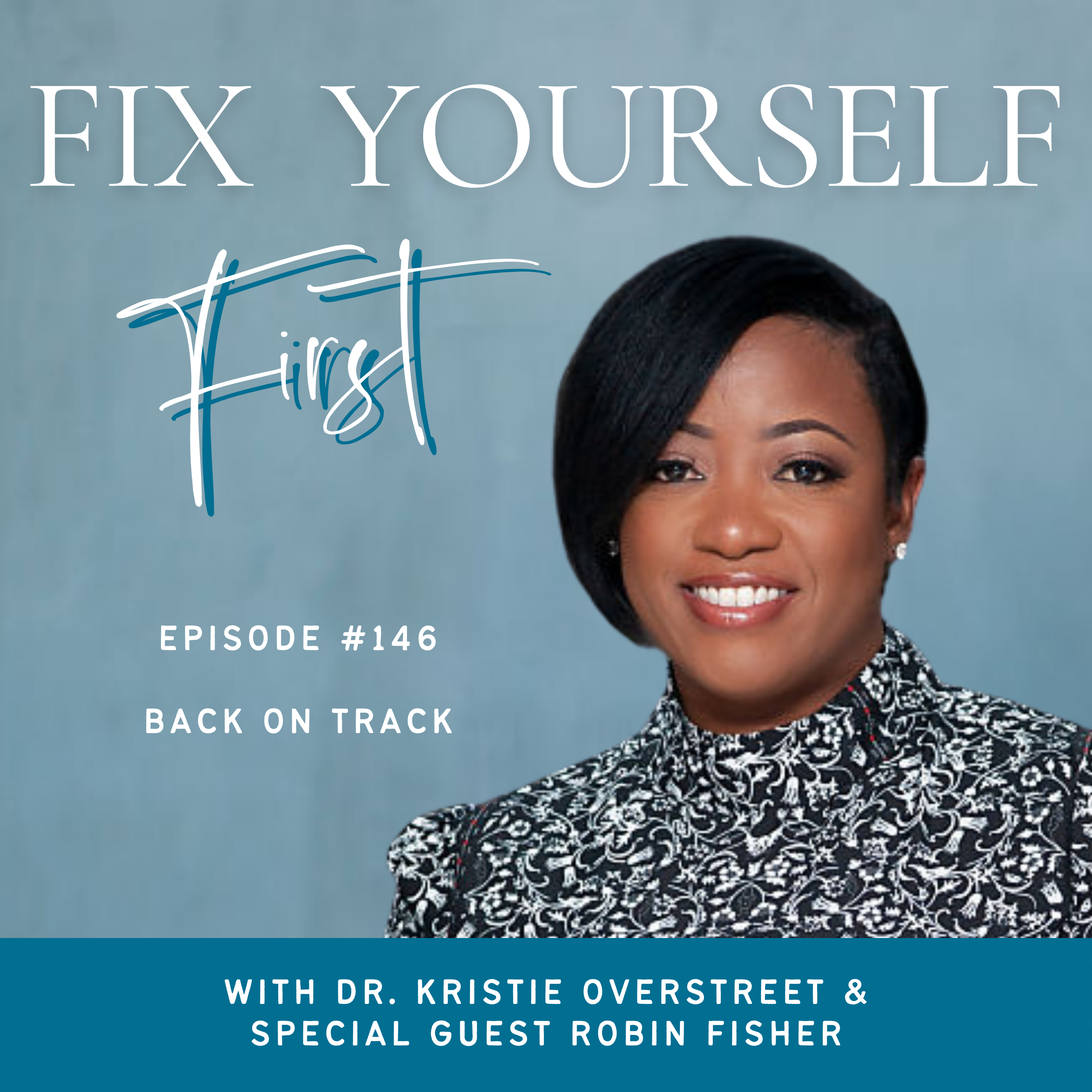 Fix Yourself First Episode 146 Back on Track with Robin Fisher