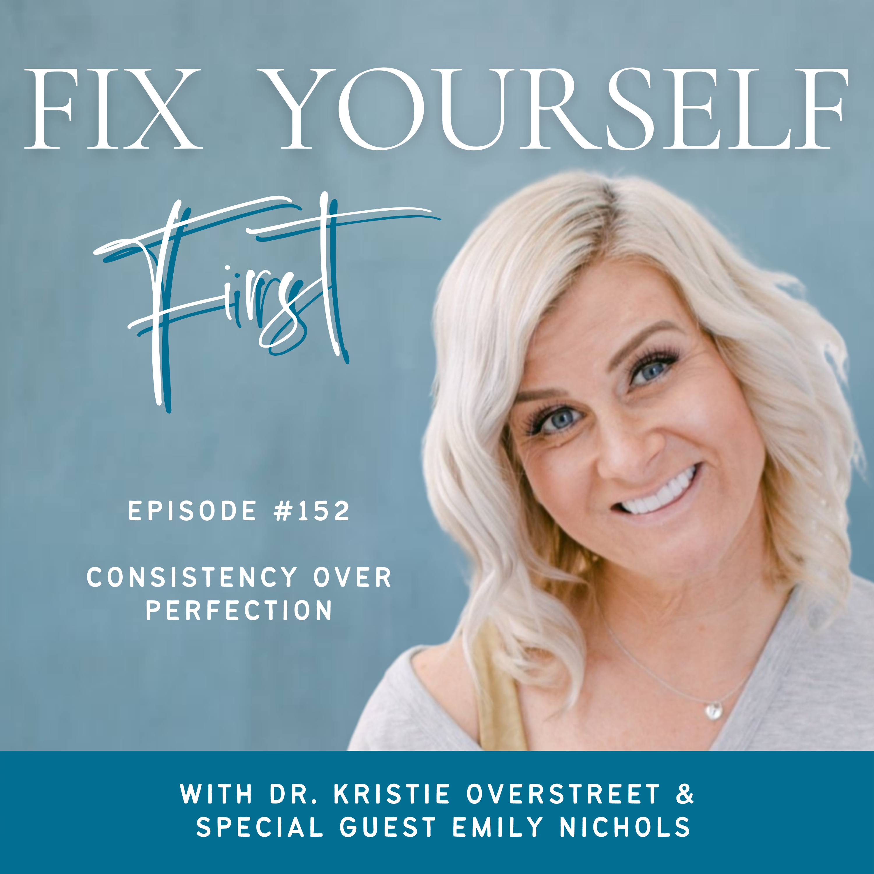Fix Yourself First Episode 152 Consistency Over Perfection with Emily Nichols